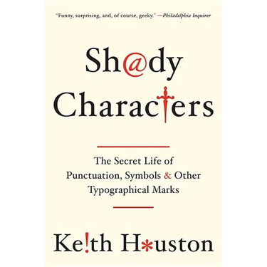 Shady Characters: The Secret Life of Punctuation, Symbols, and Other Typographical Marks