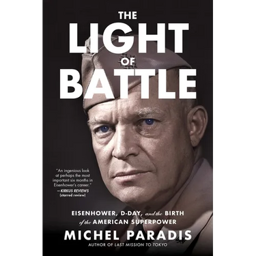 The Light of Battle: Eisenhower, D-Day, and the Birth of the American Superpower