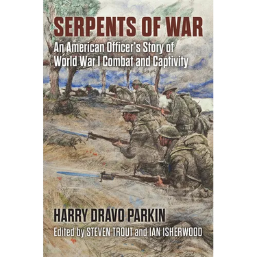Serpents of War: An American Officer's Story of World War I Combat and Captivity