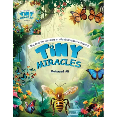 Tiny Miracles: Discover the wonders of Allah's smallest creations