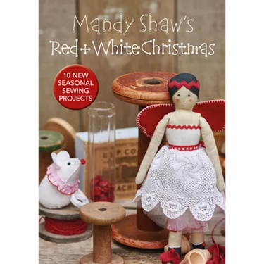 Mandy Shaw's Red & White Christmas: 10 Seasonal Sewing Projects