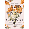 Loved Beyond Compare: A Journey of Miracles and Resilience During A Wicked War