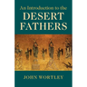 An Introduction to the Desert Fathers