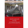 Death and Life in the Ottoman Palace: Revelations of the Sultan Abdülhamid I Tomb