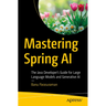 Mastering Spring AI: The Java Developer's Guide for Large Language Models and Generative AI