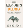 The Elephant's Dilemma: Break Free and Reimagine Your Future at Work