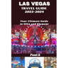 LAS VEGAS travel guide 2023-2024: Your Ultimate Guide to Glitz and Glamour