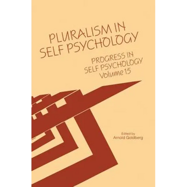Progress in Self Psychology, V. 15: Pluralism in Self Psychology