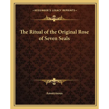 The Ritual of the Original Rose of Seven Seals
