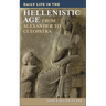 Daily Life in the Hellenistic Age: From Alexander to Cleopatra
