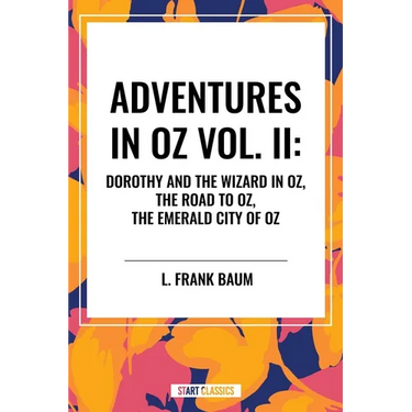 Adventures in Oz: Dorothy and the Wizard in Oz, the Road to Oz, the Emerald City of Oz