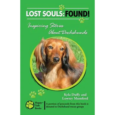 Lost Souls: FOUND! Inspiring Stories About Dachshunds