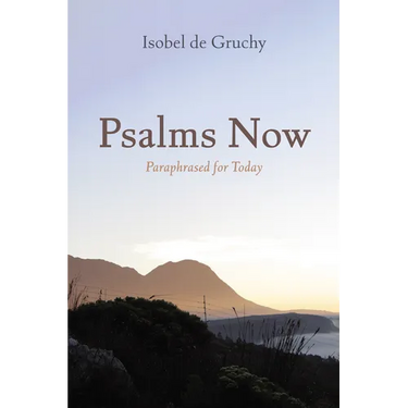 Psalms Now: Paraphrased for Today
