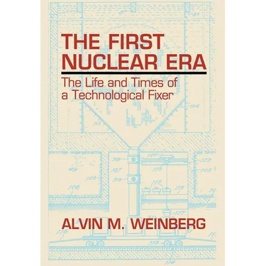 The First Nuclear Era: The Life and Times of Nuclear Fixer