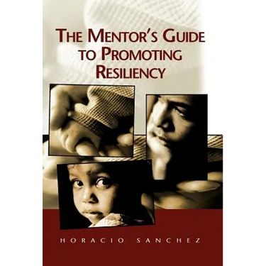 The Mentor's Guide to Promoting Resiliency
