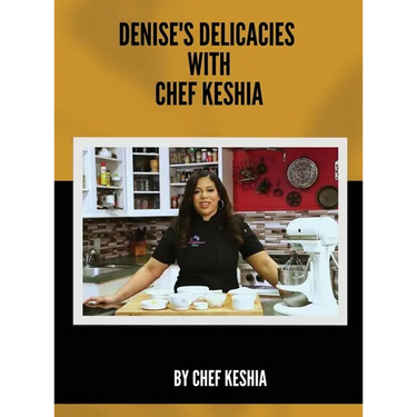 Denise's Delicacies with Chef Keshia