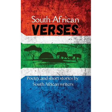 South African Verses: Poetry and Short Stories by South African Writers