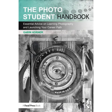 The Photo Student Handbook: Essential Advice on Learning Photography and Launching Your Career Path