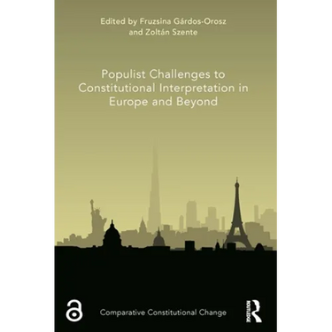 Populist Challenges to Constitutional Interpretation in Europe and Beyond