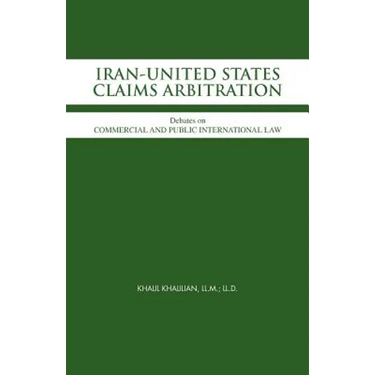 Iran-United States Claims Arbitration: Debates on Commercial and Public International Law