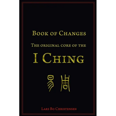 Book of Changes - The Original Core of the I Ching