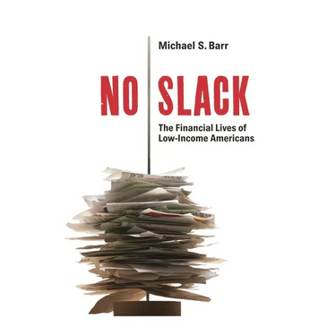 No Slack: The Financial Lives of Low-Income Americans