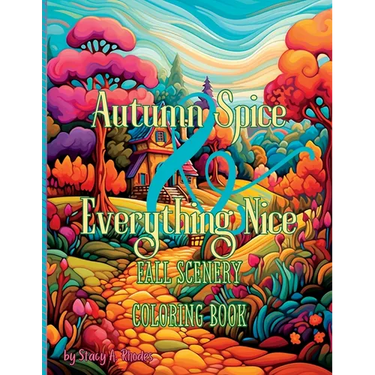 Autumn Spice & Everything Nice Fall Scenery Coloring Book