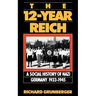 The 12-Year Reich: A Social History of Nazi Germany 1933-1945