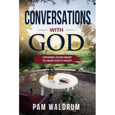 Conversations with God: Opening Your Heart to Hear God's Heart