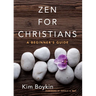 Zen for Christians: A Beginner's Guide