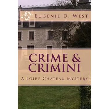 Crime & Crimini: A Loire Château Mystery