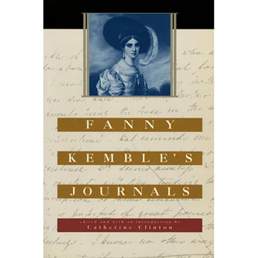 Fanny Kemble's Journals: Edited and with an Introduction by Catherine Clinton