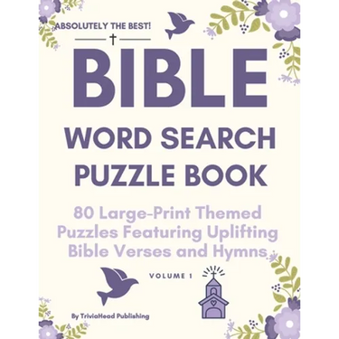 ABSOLUTELY THE BEST! Bible Word Search Puzzle Book, Volume 1: 80 Large-Print Themed Puzzles Featuring Uplifting Bible Verses and Hymns