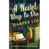 A Novel Way to Die: A Bookish Cafe Mystery