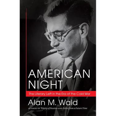 American Night: The Literary Left in the Era of the Cold War