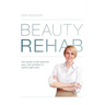 Beauty Rehab: Your Guide to Feel Beautiful, Sexy, and Confident in Twenty-Eight Days