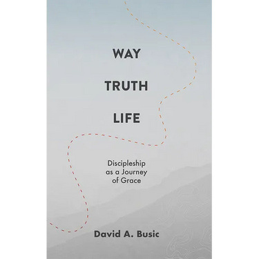 Way, Truth, Life: Discipleship as a Journey of Grace