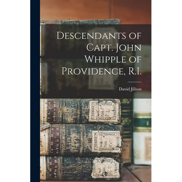 Descendants of Capt. John Whipple of Providence, R.I.