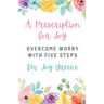 A Prescription for Joy: Overcome Worry With Five Steps