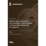 Mathematical Modeling and Intelligent Optimization in Green Manufacturing & Logistics