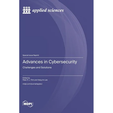 Advances in Cybersecurity: Challenges and Solutions