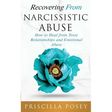 Recovering From Narcissistic Abuse: How to Heal from Toxic Relationships and Emotional Abuse