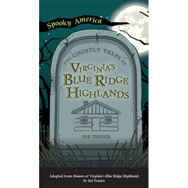 Ghostly Tales of Virginia's Blue Ridge Highlands