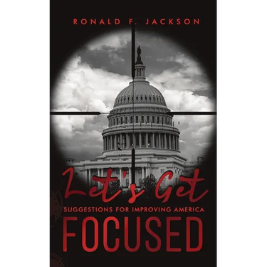 Let's Get Focused: Suggestions for Improving America