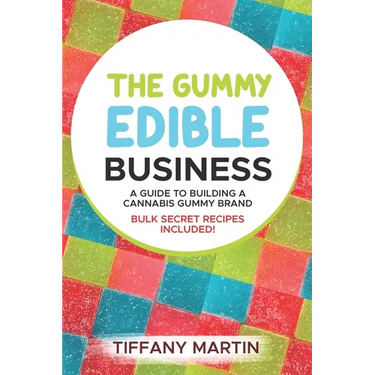 The Gummy Edible Business: A guild to building a cannabis gummy brand