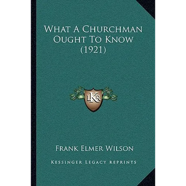 What A Churchman Ought To Know (1921)