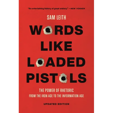 Words Like Loaded Pistols: The Power of Rhetoric from the Iron Age to the Information Age