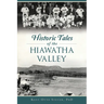 Historic Tales of the Hiawatha Valley