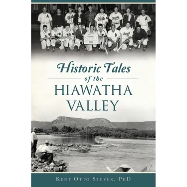 Historic Tales of the Hiawatha Valley