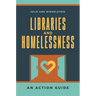 Libraries and Homelessness: An Action Guide